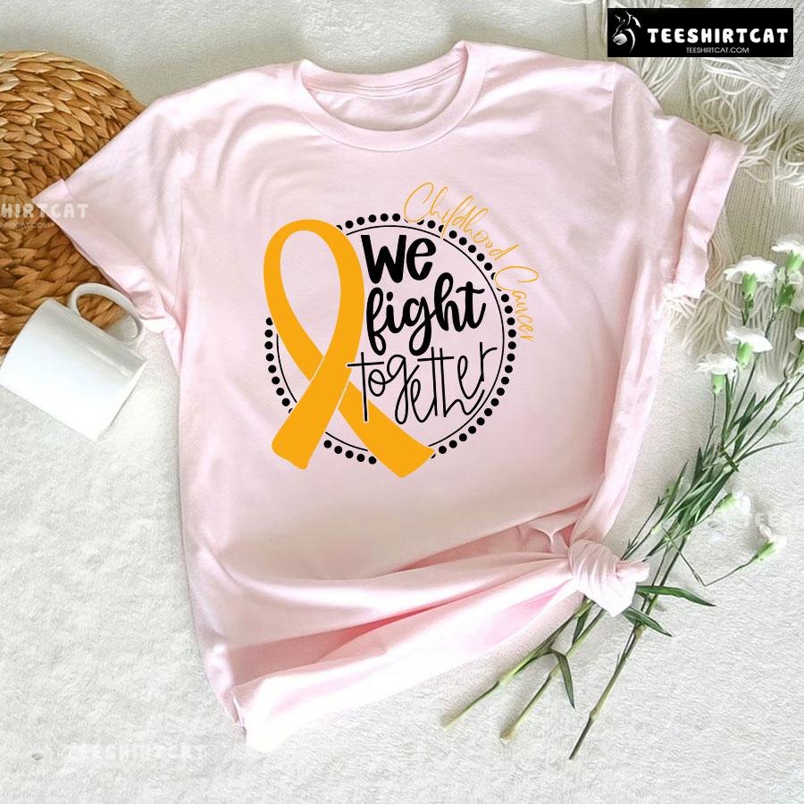 We Fight Together Childhood Cancer T-Shirt