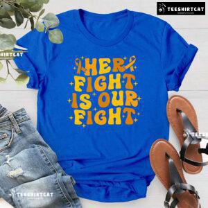 Her Fight Is Our Fight Childhood Cancer Awareness T-Shirt