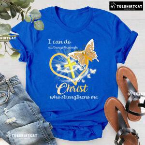I Can Do All Things Through Christ Who Strengthens Me Childhood Cancer T-Shirt