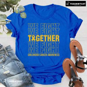 We Fight Together Childhood Cancer Awareness T-Shirt