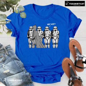 Wait What! Batman And Stormtroopers T-Shirt
