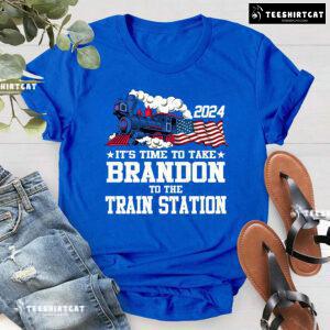2024 It's Time To Take Brandon To The Train Station T-Shirt