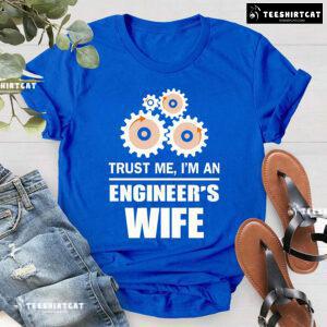Trust Me I'm An Engineer's Wife T-Shirt
