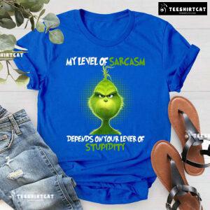 Grinch My Level Of Sarcasm Depends On Your Level Of Stupidity T-Shirt