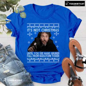It's Not Christmas Until You See Hans Gruber Fall From Nakatomi Tower Die Hard Christmas T-Shirt