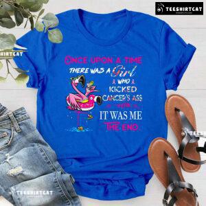 Once Upon A Time There Was A Girl Who Kicked Cancer's Ass It Was Me The End Breast Cancer Awareness T-Shirt