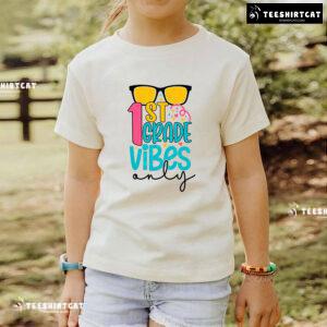 1st Grade Vibes Only Sunglasses Student Teacher Back To School T-Shirt