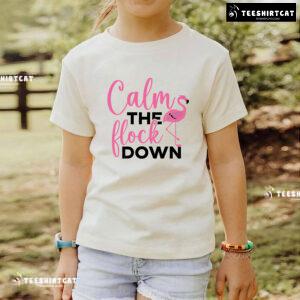 Calm The Flock Down Flamingo T-Shirt