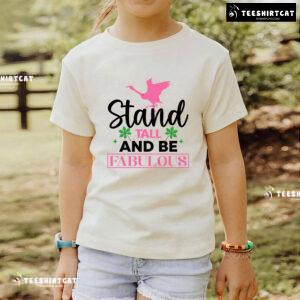 Flamingo Stand Tall And Be Fabulous T-Shirt