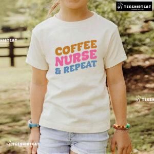 Coffee Nurse & Repeat T-Shirt