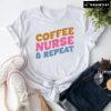 Coffee Nurse & Repeat T-Shirt