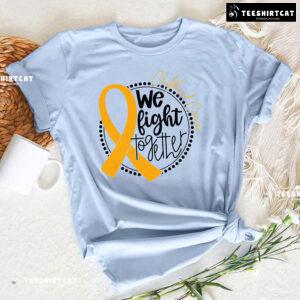 We Fight Together Childhood Cancer T-Shirt