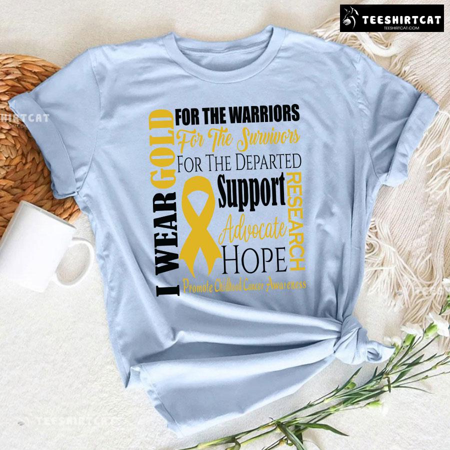 I Wear Gold For The Warriors Promote Childhood Cancer Awareness T-Shirt