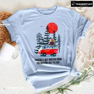 Hippie Pine Freedom's Just Another Word For Nothing Left To Lose T-Shirt