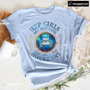Jeep Girls Are Sunshine Mixed With A Little Hurricane T-Shirt