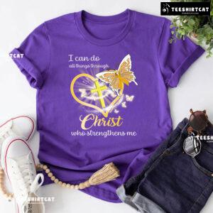 I Can Do All Things Through Christ Who Strengthens Me Childhood Cancer T-Shirt