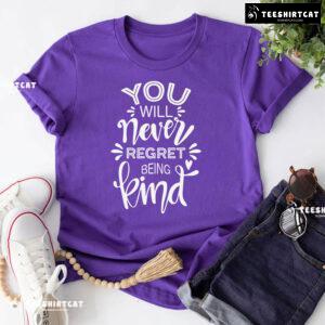 You Will Never Regret Being Kind Every Child Matters T-Shirt