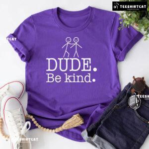 Dude Be Kind Every Child Matters T-Shirt