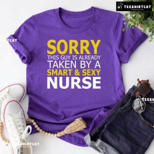 Sorry This Guys Is Already Taken By A Smart & Sexy Nurse T-Shirt