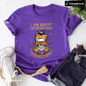 I Am Sorry The Nice Bartender Is On Vacation Skull American Bartender T-Shirt