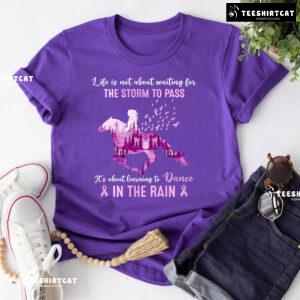 Life Isn't About Waiting For The Storm To Pass Horse Breast Cancer Awareness T-Shirt