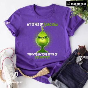 Grinch My Level Of Sarcasm Depends On Your Level Of Stupidity T-Shirt