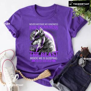 Wolf Never Mistake My Kindness For Weakness The Beast Inside Me Is Sleeping Not Dead T-Shirt