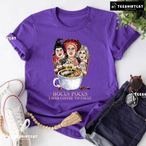 The Sanderson Sisters Hocus Pocus I Need Coffee To Focus T-Shirt