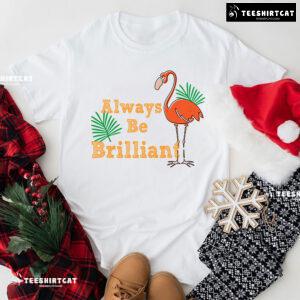 Always Be Brilliant Flamingo T-Shirt