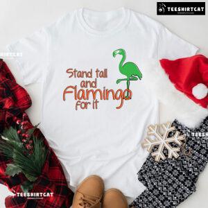 Stand Tall And Flamingo For It T-Shirt