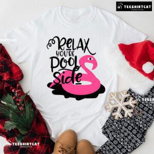 Relax You're Pool Side Flamingo T-Shirt
