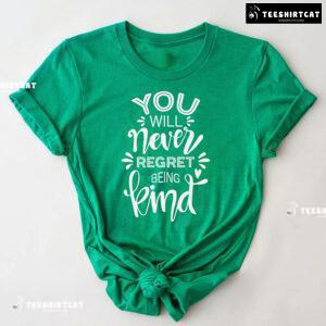 You Will Never Regret Being Kind Every Child Matters T-Shirt