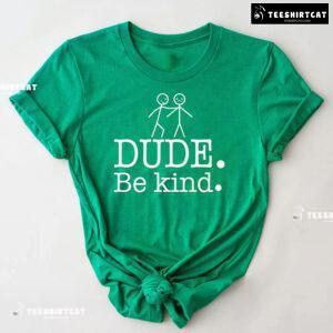Dude Be Kind Every Child Matters T-Shirt