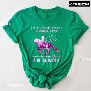 Life Isn't About Waiting For The Storm To Pass Horse Breast Cancer Awareness T-Shirt