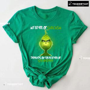 Grinch My Level Of Sarcasm Depends On Your Level Of Stupidity T-Shirt