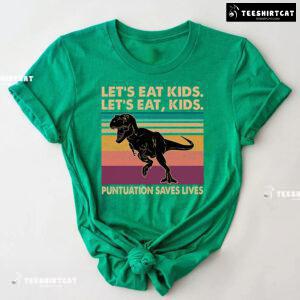 Let’s Eat Kids Let’s Eat Kids Punctuation Saves Lives T-Rex T-Shirt