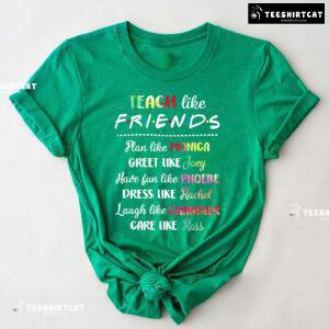 Teacher Like Friends Plan Like Monica Greet Like Joey Have Fun Like Phoebe T-Shirt