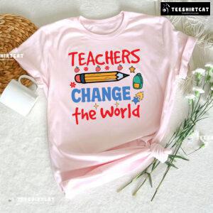 Teachers Change The World Pencil Apple Backpack Flower Back To School T-Shirt