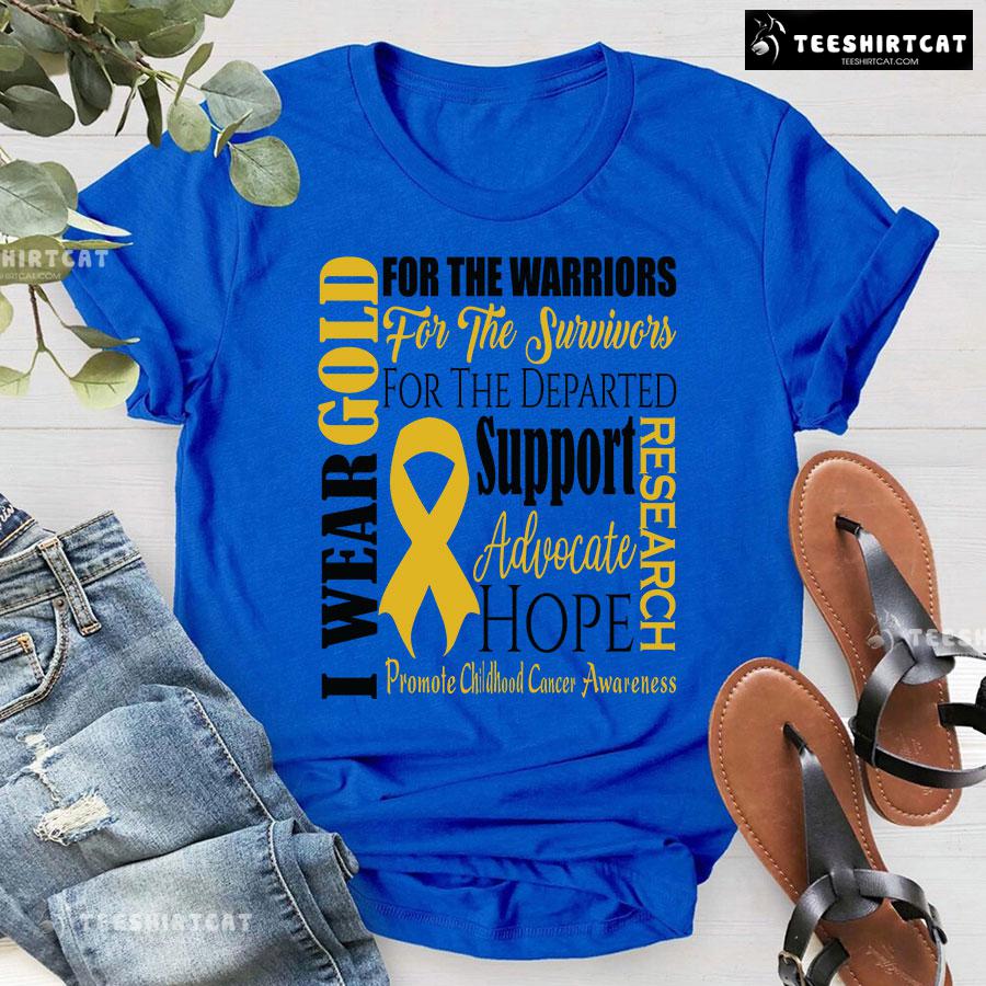 I Wear Gold For The Warriors Promote Childhood Cancer Awareness T-Shirt
