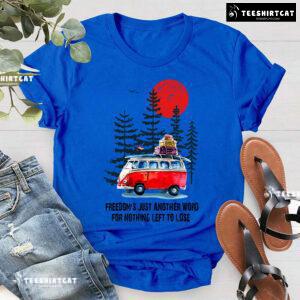 Hippie Pine Freedom's Just Another Word For Nothing Left To Lose T-Shirt