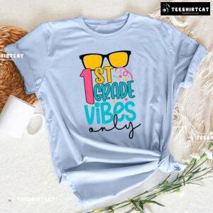 1st Grade Vibes Only Sunglasses Student Teacher Back To School T-Shirt