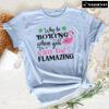 Flamingo Why Be Boring When You Can Be Flamazing T-Shirt