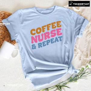 Coffee Nurse & Repeat T-Shirt