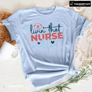Livin' That Nurse Life Stethoscope T-Shirt