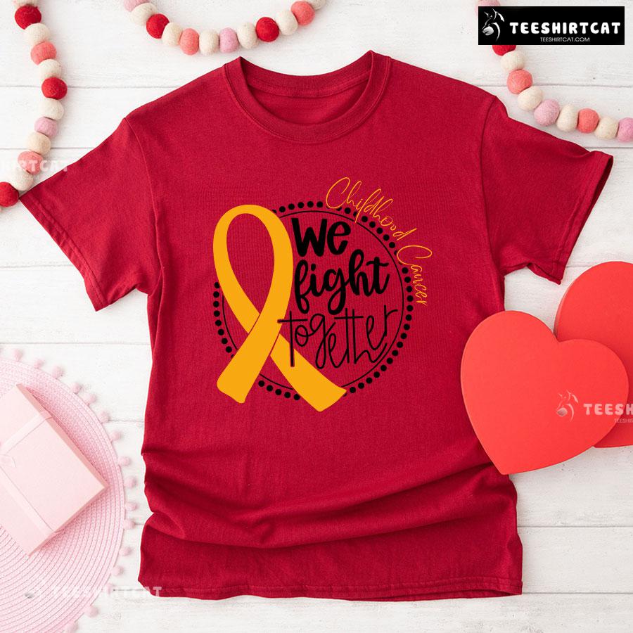 We Fight Together Childhood Cancer T-Shirt