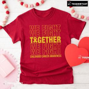 We Fight Together Childhood Cancer Awareness T-Shirt