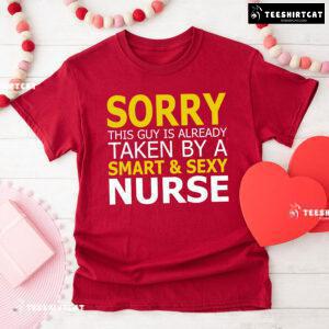 Sorry This Guys Is Already Taken By A Smart & Sexy Nurse T-Shirt