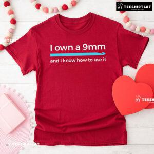 I Own A 9mm And I Know How To Use It Crocheting T-Shirt