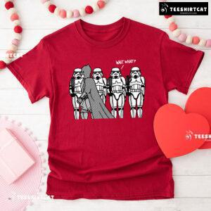 Wait What! Batman And Stormtroopers T-Shirt