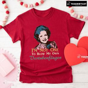 Golden Girl Rose Nylund I’m Not One Blow Vertubenflugen T-Shirt